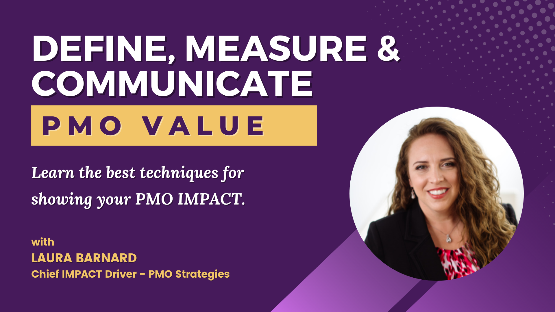 DEFINE, MEASURE, & COMMUNICATE PMO VALUE